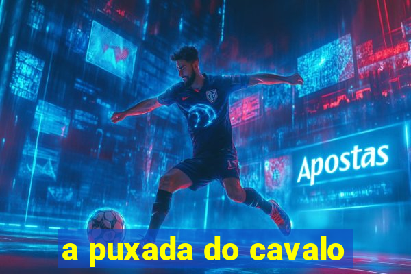 a puxada do cavalo